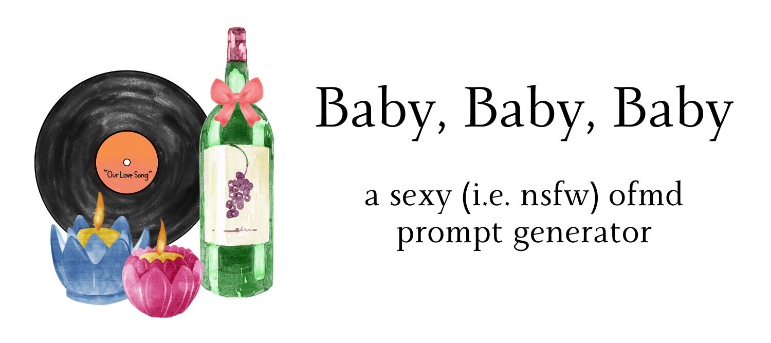 Text: Baby, Baby, Baby, a sexy (i.e. nsfw) ofmd plot generator; Image: watercolor image of a record that says "our love song," a bottle of wine, and two candles