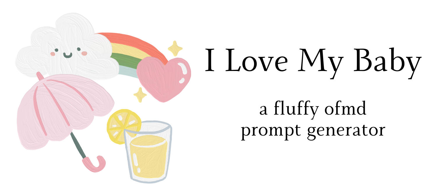 Text: I Love My Baby, a fluffy ofmd prompt generator; Image: illustration a smiling cloud with a rainbow coming out of it. A heart and sparkles is at the end of the rainbow. An umbrella and a glass of lemonade.