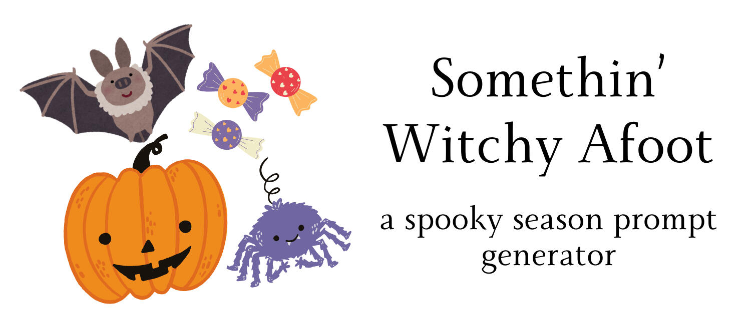 Text: Somethin' Witchy Afoot, a spooky season prompt generator; Image: illustration of a bat, a jack-o-lantern, a spider, and candy